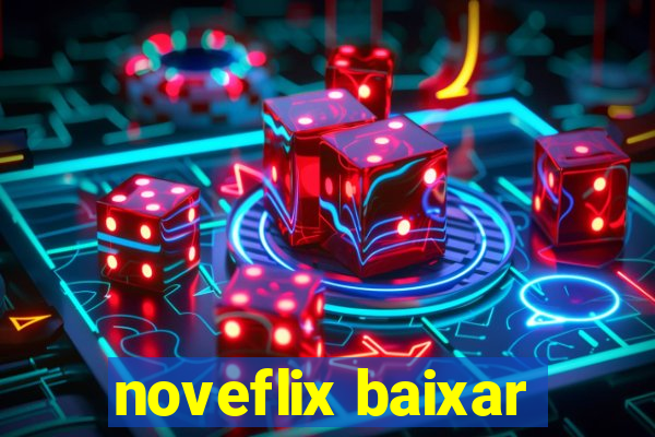 noveflix baixar